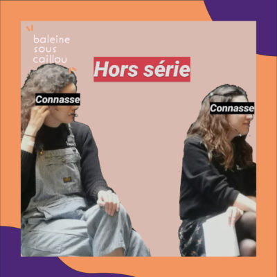 #07 – Hors-série Brussels Podcast Festival – On est toutes la connasse de quelqu’un